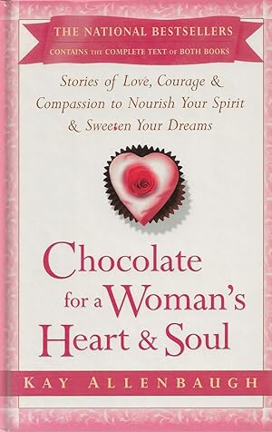 Chocolate for a Woman's Heart & Soul Stories of Love, Courage, Aand Compassion to Nourish Your Sp...