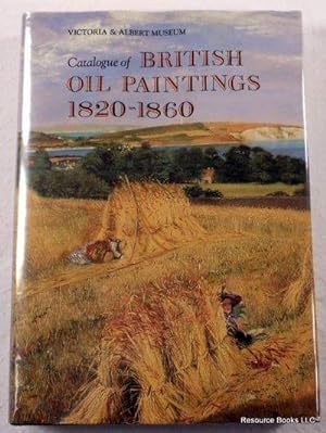Seller image for Catalogue of British Oil Paintings, 1820-1860: Victoria & Albert Museum for sale by Resource Books, LLC