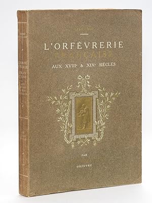 Image du vendeur pour L'Orfvrerie Franaise aux XVIIIe & XIXe sicles. Tome I mis en vente par Librairie du Cardinal