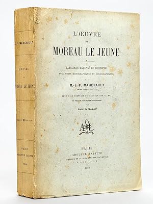 L'Oeuvre de Moreau Le Jeune. Catalogue raisonné et descriptif avec notes iconographiques et bibli...