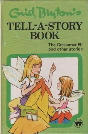 Seller image for ENID BLYTON'S TELL-A-STORY BOOK. THE GOSSAMER ELF AND OTHER STORIES for sale by Black Stump Books And Collectables