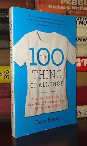 Seller image for THE 100 THING CHALLENGE How I Got Rid of Almost Everything, Remade My Life, and Regained My Soul for sale by Rare Book Cellar