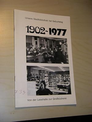 Imagen del vendedor de Unsere Stadtbibliothek hat Geburtstag. 1902 - 1977. Von der Lesehalle zur Grobcherei a la venta por Versandantiquariat Rainer Kocherscheidt