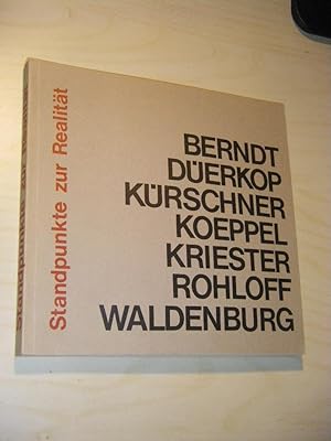 Standpunkte zur Realität. Sieben Berliner Künstler: Berndt, Düerkop, Koeppel, Kriester, Kürschner...