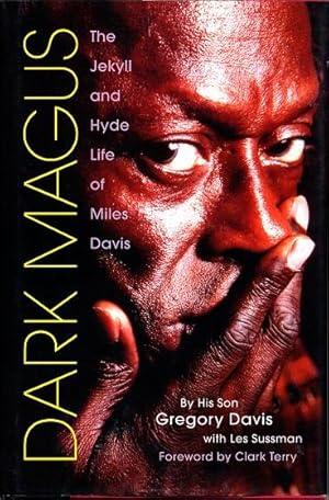 Dark Magus: The Jekyll And Hyde Life of Miles Davis