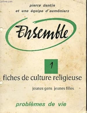 Seller image for ENSEMBLE - N1 - PROBLEMES DE VIE / FICHES DE CULTURE RELIGIEUSE - JEUNES GENS ET JEUNES FILLES. for sale by Le-Livre