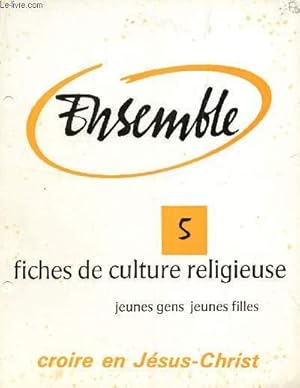 Seller image for ENSEMBLE - N 5 - CROIRE EN JESUS CHRIST / FICHES DE CULTURE RELIGIEUSE - JEUNES GENS ET JEUNES FILLES. for sale by Le-Livre