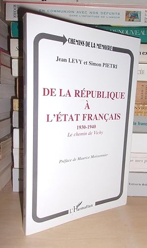 Seller image for DE LA REPUBLIQUE A L'ETAT FRANCAIS : 1930-1940, Le Chemin De Vichy, Prface De Maurice Moissonnier for sale by Planet's books