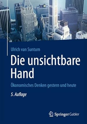 Bild des Verkufers fr Die unsichtbare Hand : konomisches Denken gestern und heute zum Verkauf von AHA-BUCH GmbH