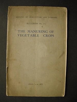 Ministry of Agriculture and Fisheries Bulletin No 71: The Manuring of Vegetable Crops