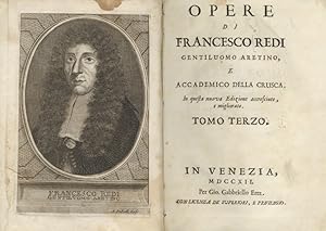 Opere di Francesco Redi gentiluomo aretino e accademico della Crusca. In questa nuova edizione ac...