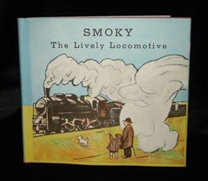 Bild des Verkufers fr SMOKY THE LIVELY LOCOMOTIVE zum Verkauf von Booklegger's Fine Books ABAA