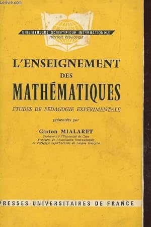 Bild des Verkufers fr L'ENSEIGNEMENT DES MATHEMATIQUES - ETUDES ET PEDAGOGIE EXPERIMENTALE / BIBLIOTHEQUE SCIENTIFIQUE INTERNATIONALE. zum Verkauf von Le-Livre