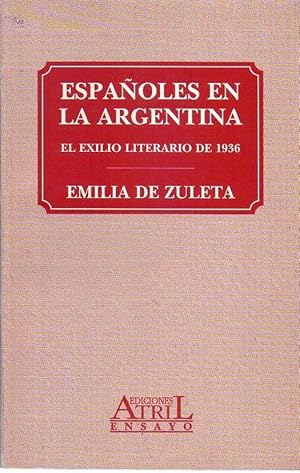 ESPAÑOLES EN LA ARGENTINA. El exilio literario de 1936