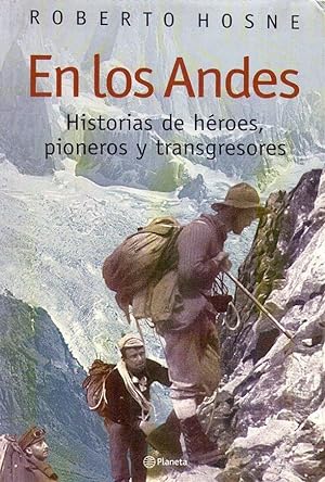 Imagen del vendedor de EN LOS ANDES. Historias de hroes, pioneros y transgresores a la venta por Buenos Aires Libros