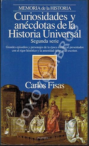 Curiosidades y anécdotas de la Historia Universal. Segunda serie. Grandes episodios y personajes ...