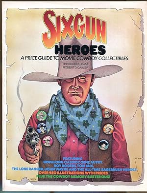 Seller image for Sixgun Heroes: A Price Guide to Movie Cowboy Collectibles for sale by Dearly Departed Books