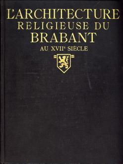 Image du vendeur pour L'architecture religieuse dans l'ancien duch de Brabant depuis le rgne des archiducs jusqu'au gouvernement Autrichien (1598 - 1713) mis en vente par Antiquariaat Parnassos vof