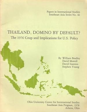 Thailand, Domino by Default? The 1976 Coup and Implications for U.S. Policy with an Epilogue on t...