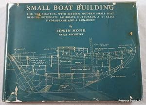Small Boat Building for the Amateur, with Sixteen Modern Small Boat Designs, Rowboats, Sailboats,...