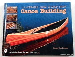 Image du vendeur pour Illustrated Guide to Wood Strip Canoe Building mis en vente par Resource Books, LLC