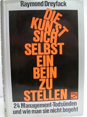 Immagine del venditore per Die Kunst, sich selbst ein Bein zu stellen : 24 Management-Todsnden u. wie man sie nicht begeht. [Aus d. Amerikan. bertr. von Brigitte Pool] venduto da Antiquariat Bler