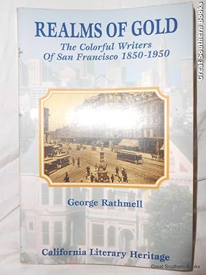 Seller image for Realms of Gold: The Colorful Writers of San Francisco 1850-1950 for sale by Great Southern Books