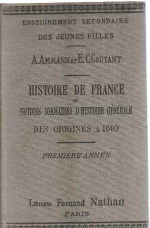 Histoire de france et notions sommaires d'histoire generale des origines à 1610/ premiere année