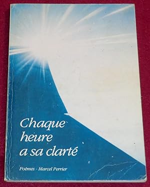 Image du vendeur pour CHAQUE HEURE A SA CLARTE - Pomes mis en vente par LE BOUQUINISTE