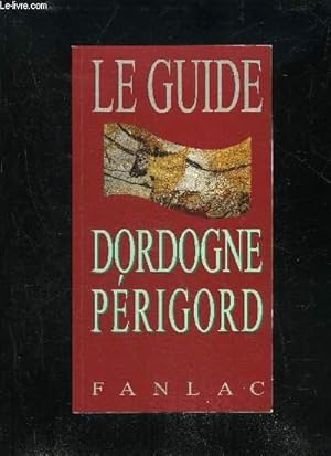 Bild des Verkufers fr LE GUIDE DORDOGNE PERIGORD zum Verkauf von Le-Livre