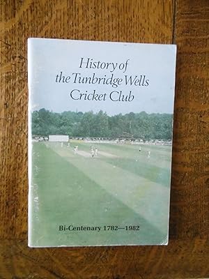 Imagen del vendedor de History of the Tunbridge Wells Cricket Club, Bi-Centenary 1782-1982 a la venta por Carvid Books