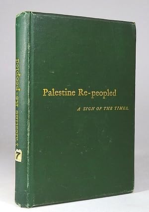 Imagen del vendedor de Palestine Re-Peopled, or Scattered Israel's Gathering: A Sign of the Times. a la venta por Librarium of The Hague