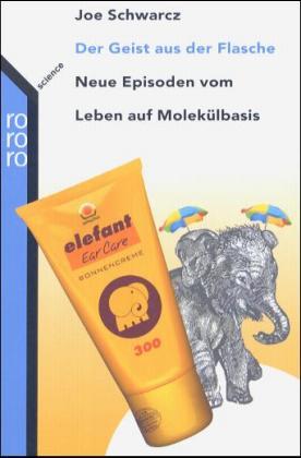 Der Geist aus der Flasche. Neue Episoden vom Leben auf Molekülbasis