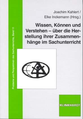 Wissen, Können und Verstehen - über die Herstellung ihrer Zusammenhänge im Sachunterricht