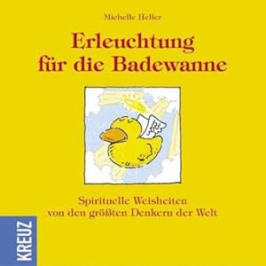 Erleuchtung für die Badewanne. Spirituelle Weisheiten von den größten Denkern der Welt