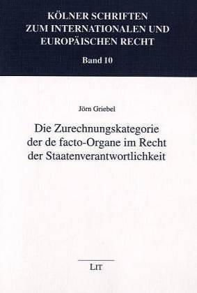 Die Zurechnungskategorie der de facto-Organe im Recht der Staatenverantwortlichkeit