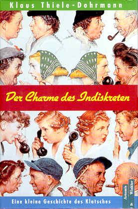 Der Charme des Indiskreten. Eine kleine Geschichte des Klatsches