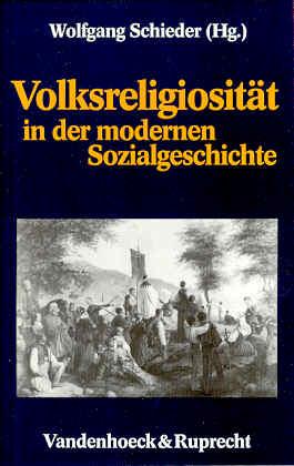 Volksreligiosität in der modernen Sozialgeschichte. Zehn Beiträge