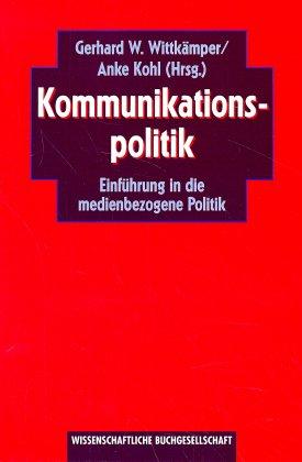 Kommunikationspolitik. Einführung in die medienbezogene Politik