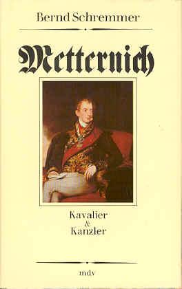 Metternich. Kavalier und Kanzler