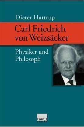 Carl Friedrich von Weizsäcker. Physiker und Philosoph