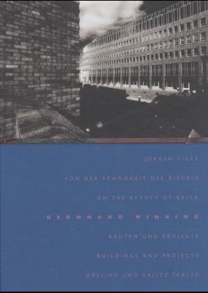 Von der Schönheit des Ziegels - Bernhard Winking. Bauten und Projekte. Deutsch und englisch