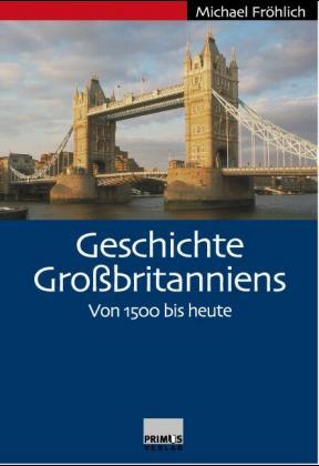 Geschichte Großbritanniens. Von 1500 bis heute