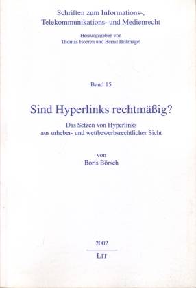 Sind Hyperlinks rechtmäßig? Das Setzen von Hyperlinks aus urheber- und wettbewerbsrechtlicher Sicht