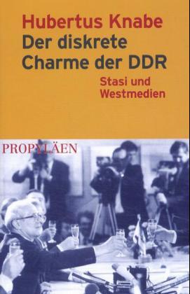 Der diskrete Charme der DDR. Stasi und Westmedien