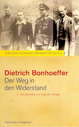 Dietrich Bonhoeffer. Der Weg in den Widerstand