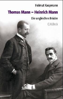 Thomas Mann - Heinrich Mann. Die ungleichen Brüder