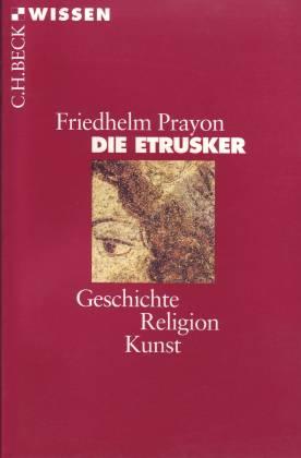 Die Etrusker. Geschichte, Religion, Kunst