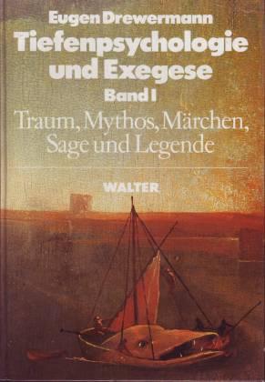 Tiefenpsychologie und Exegese. Bd 1: Traum, Mythos, Märchen, Sage und Legende