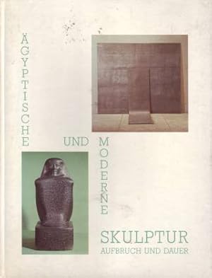 Ägyptische und moderne Skulptur. Aufbruch und Dauer. Ausstellung im Städtischen Museum Leverkusen...